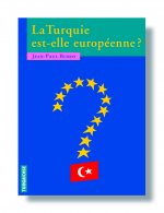 LA TURQUIE EST-ELLE EUROPÉENNE, CONTRIBUTIONS AU DÉBAT