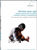 Deviner pour agir - regards comparatifs sur des pratiques divinatoires anciennes et contemporaines