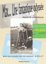 MAX... UNE FANTASTIQUE ODYSSEE DANS LE PLASTIQUE : AVEC UNE REUSSITE HORS DU COMMUN, LA SELP