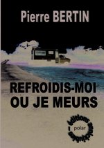 REFROIDIS-MOI OU JE MEURS