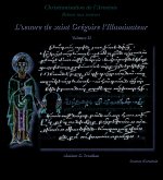 Christianisation de l’Arménie, Retour aux Sources, II, l'œuvre de saint Grégire l'Illuminateur