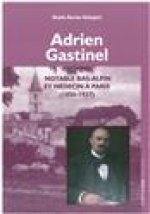 ADRIEN GASTINEL NOBABLE BAS ALPIN ET MEDECIN A PARIS 1856-1937