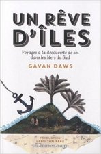 Un reve d'iles.voyages a la decouverte de soi dans les mers du sud.