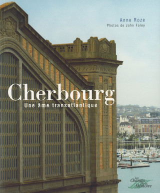 Cherbourg. Une âme transatlantique