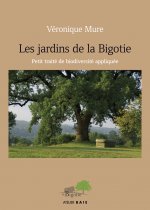 Les jardins de la Bigotie - petit traité de biodiversité appliquée