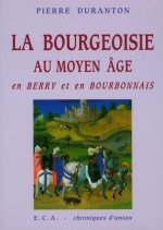 La bourgeoisie au moyen-âge en Berry et en Bourbonnais