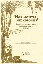 Nos artistes aux colonies. Sociétés, expositions et revues dans l'empire francais, 1851-1940.