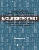 La collection Isaac Strauss : Aux origines de l'art juif et du musée d'art et d'histoire du Judaïsme