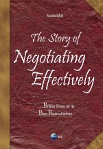 The Story of Negotiating Effectively - Bedtime Stories for the Busy Business(wo)man