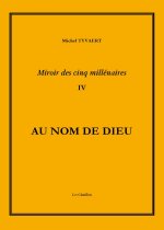 Miroir des cinq millénaires Tome 4  Au Nom de Dieu