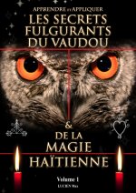 LES SECRETS FULGURANTS DU VAUDOU ET DE LA MAGIE HAITÏENNE