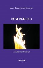 NOM DE DIEU! (111 oraisons fiévreuses)