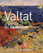 Louis Valtat à l'aube du fauvisme - [exposition, Lodève], Musée de Lodève, 2 juin-16 octobre 2011
