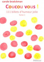 Coucou vous ! t.1 ; 111 billets d'humeur jolie d'octobre 2008 à mai 2010, dont 10 inédits