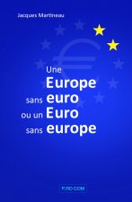 Une Europe sans euro ou un Euro sans europe