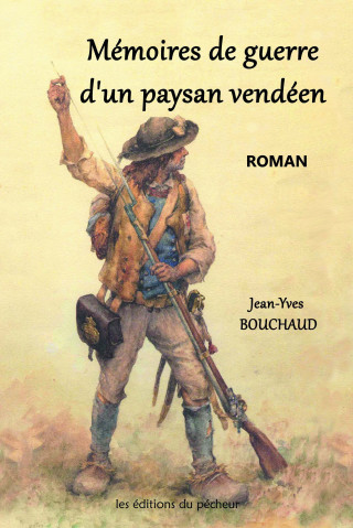 MÉMOIRES DE GUERRE D'UN PAYSAN VENDÉEN