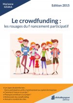Le crowdfunding : les rouages du financement participatif Edition 2015