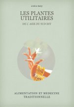LES PLANTES UTILITAIRES DE L'ASIE DU SUD-EST, Alimentation et Médecine traditionnelle