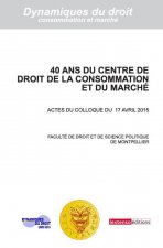 40 ANS DU CENTRE DE DROIT DE LA CONSOMMATION ET DU MARCHE