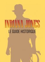 Indiana Jones : Le guide historique