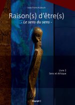 Raison(s) d'être(s) - le sens du sens - Livre 2 Sens et éthique