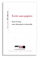 Écrits sans papiers - pour la route, entre Marrakech et Marseille