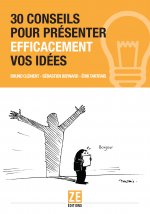 30 conseils pour présenter efficacement vos idées