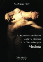 L'impossible conciliation, ou la vie héroïque du Dr Claude-François Michéa