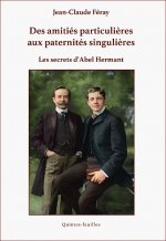 Des amitiés particulières aux paternités singulières : les secrets d'Abel Hermant