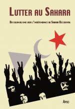 Lutter au Sahara, Du colonialisme vers l'indépendance au Sahara Occidental