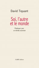 Soi, l’autre et le monde - Plaidoyer pour un individu souverain