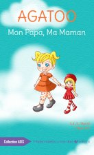 Agatoo, Mon Papa, Ma Maman