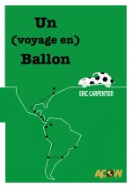 Un (voyage en) Ballon - de Montréal à Rio de Janeiro en 2CV sur la piste d'un football populaire