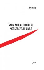 MANN, ADORNO, SCHONBERG - PACTISER AVEC LE DIABLE