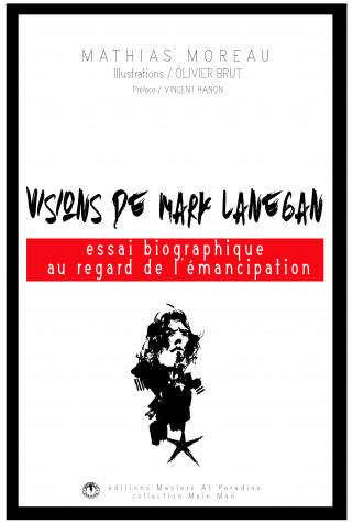 Visions de Mark Lanegan, essai biographique au regard de l'émancipation