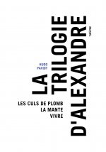 La Trilogie d'Alexandre (Les Culs de plomb / La Mante / Vivre)
