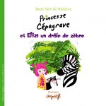 Princesse Cépagrave et Elias un drôle de zèbre