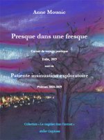 Presque dans une fresque, suivi de Patiente insinuation exploratoire