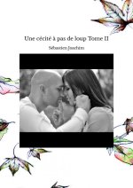 Une cécité à pas de loup Tome II