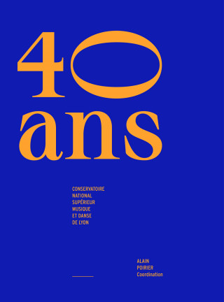 40 ans. Conservatoire national supérieur musique et danse de Lyon