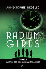 Radium Girls Tome 1. L'Affaire des Cinq condamnées à mort