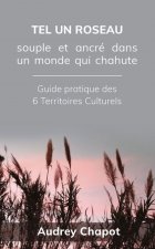 Tel un roseau: Souple et ancré dans un monde qui chahute