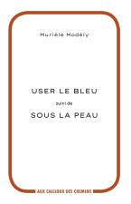 USER LE BLEU  suivi de  SOUS LA PEAU