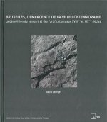 Bruxelles, l Emergence de la ville contemporaine /franCais/anglais