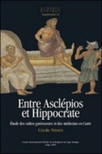 ENTRE ASCLEPIOS ET HIPPOCRATE ETUDE DES CULTES GUERISSEURS ET DES MEDECINS EN CARIE