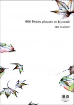 600 Petites phrases en japonais