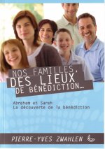 Nos familles, des lieux de bénédiction - tome 1