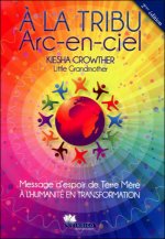 A la tribu arc-en-ciel - Message d'espoir de Terre Mère