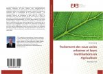 Traitement des eaux use?es urbaines et leurs reutilisations en Agriculture