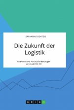 Die Zukunft der Logistik. Chancen und Herausforderungen von Logistik 4.0